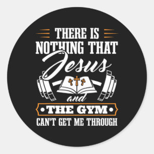There Is Nothing That Jesus And The Gym Christian  Classic Round Sticker