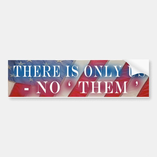There Is Only US ... Bumper Sticker (Front)
