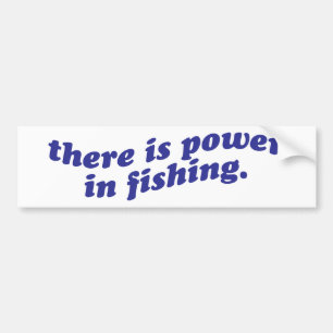 There Is Power in Fishing Bumper Sticker