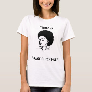 There is power in my puff t-shirt