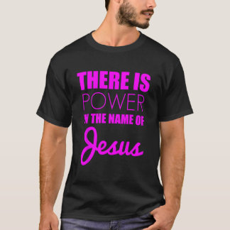 There is Power in The Name of Jesus Christian Fait T-Shirt