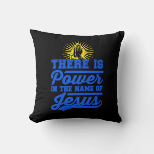 There is Power In the Name of Jesus Cushion