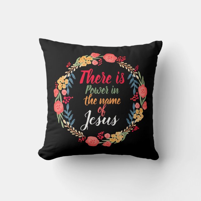 There Is Power In The Name Of Jesus    Cushion (Front)