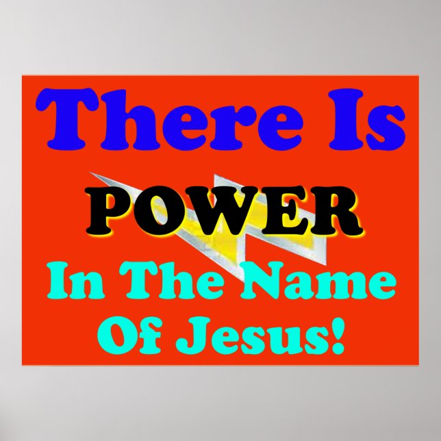 There Is Power In The Name Of Jesus! Poster (Front)