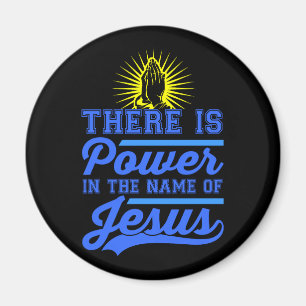 There is Power In the Name of Jesus round Magnet