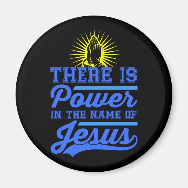 There is Power In the Name of Jesus round Magnet (Front)