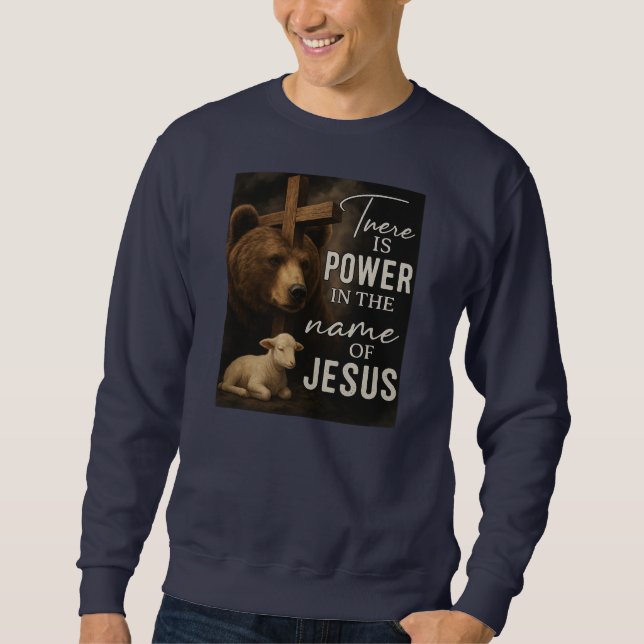  There Is Power in the Name of JesusT-Shirt Sweatshirt (Front)