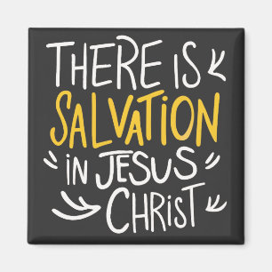There is Salvation in Jesus Christ Magnet