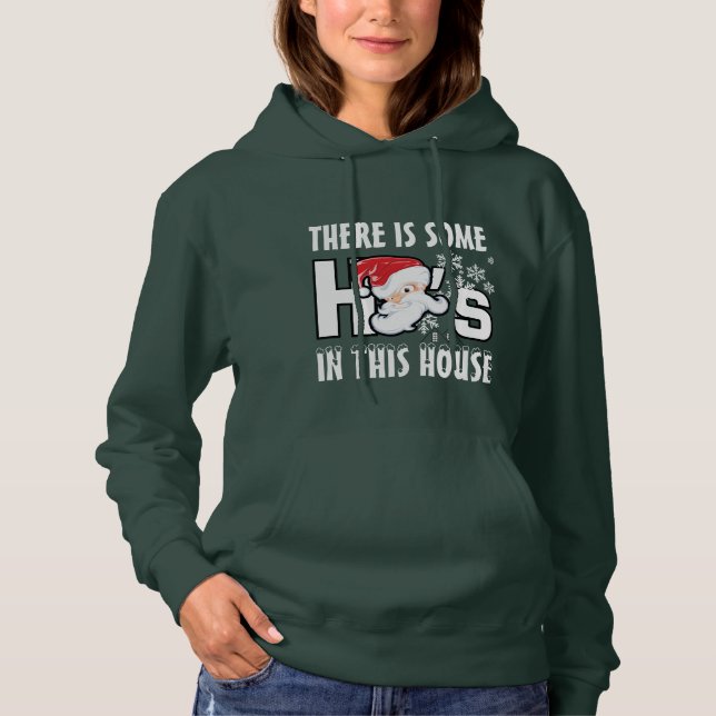 There is some ho's in this house; funny christmas  hoodie (Front)
