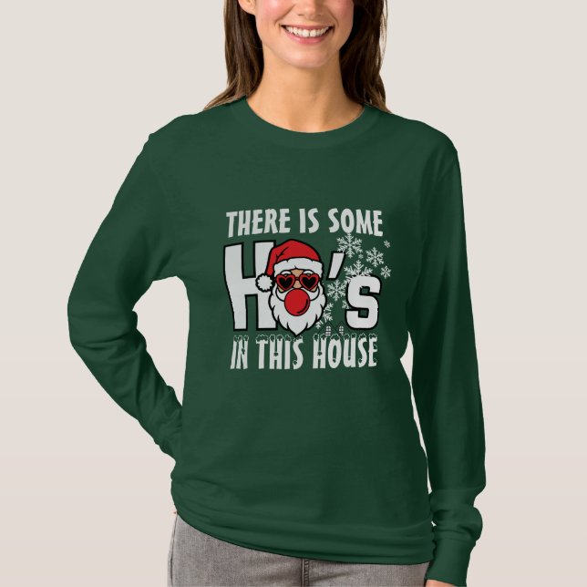 There is some ho's in this house; funny christmas  T-Shirt (Front)
