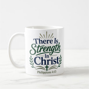 There Is Strength In Christ Inspirational Biblical Coffee Mug