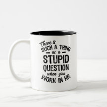 There Is Such Thing As A Stupid Question