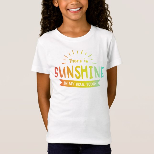 There is Sunshine in my Soul Today T-Shirt (Front)