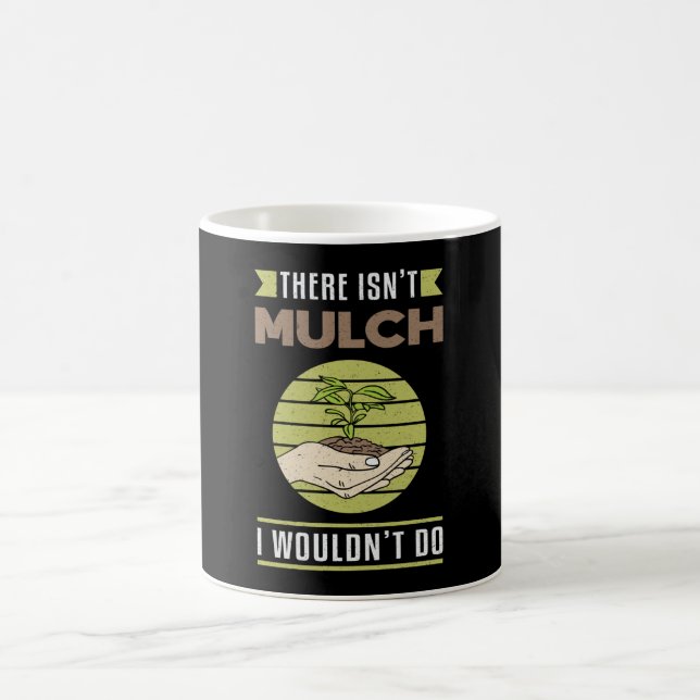 There Isn't Mulch Landscaping Landscaper Funny Coffee Mug (Center)