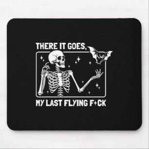 There It Goes My Last Flying F#ck  Mouse Pad