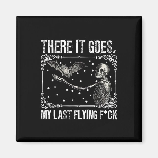 There It Goes My Last Flying Fck Skeleton Funny Ha Magnet (Front)