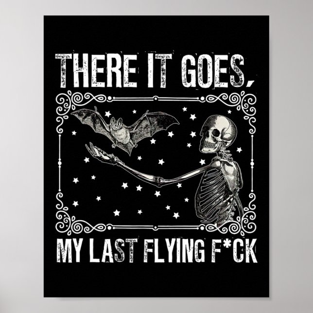 There It Goes My Last Flying Fck Skeleton Funny Ha Poster (Front)