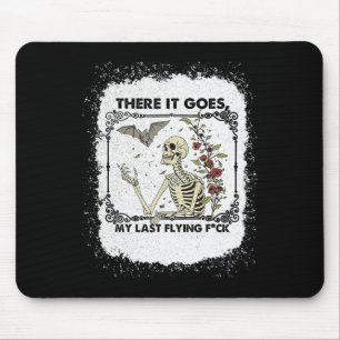 There It Goes My Last Flying Skeletons Funny Hallo Mouse Pad