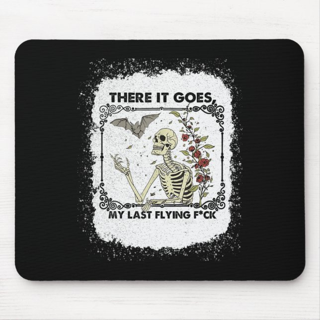 There It Goes My Last Flying Skeletons Funny Hallo Mouse Pad (Front)