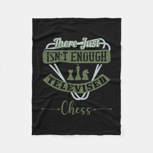 There Just Isn’T Enough Televised Chess Fleece Blanket (Front)