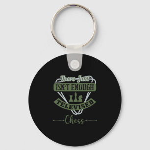 There Just Isn’T Enough Televised Chess Key Ring