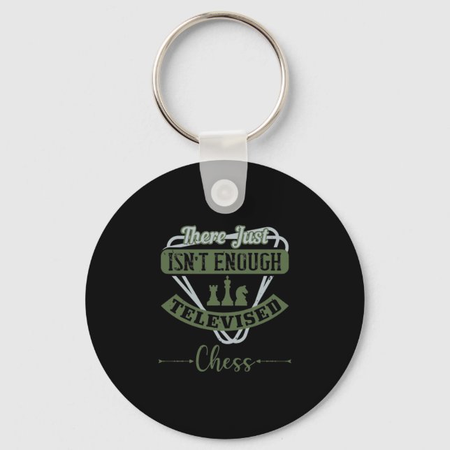 There Just Isn’T Enough Televised Chess Key Ring (Front)