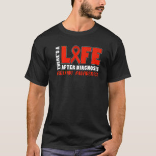 There S A Life After Diagnosis Hiv Aids Awareness  T-Shirt