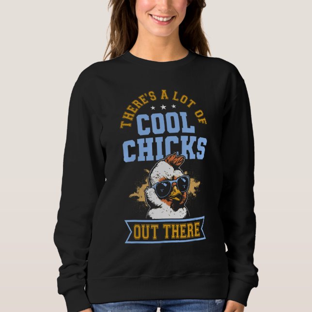 There s A Lot Of Cool Chicks Out There  Chicken Sweatshirt (Front)