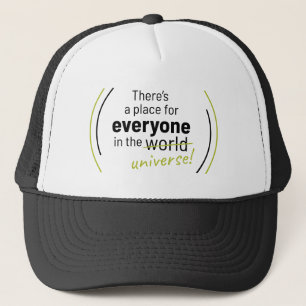 There’s a Place For Everyone In the Universe Trucker Hat