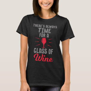 There S Always Time A Glass Of Wine T-Shirt