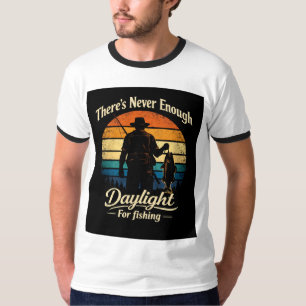 There’s Never Enough Daylight For Fishing T-Shirt