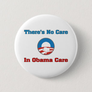 There’s No Care In Obama Care 6 Cm Round Badge