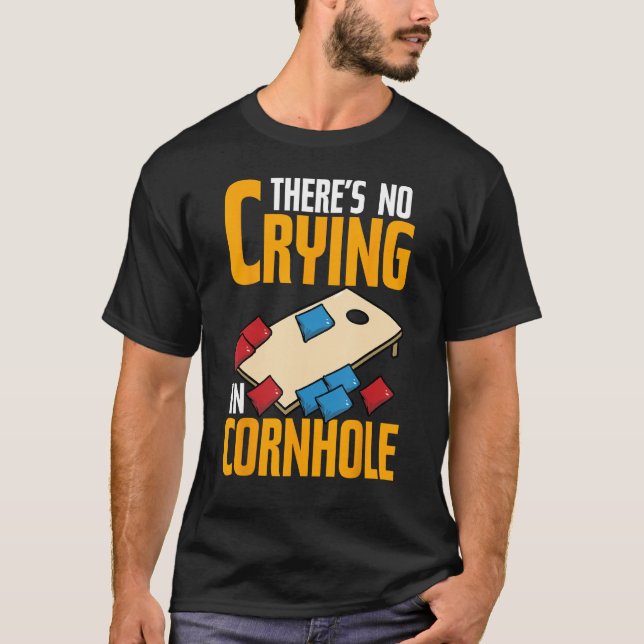 There s No Crying In Cornhole  Corn Hole T-Shirt (Front)