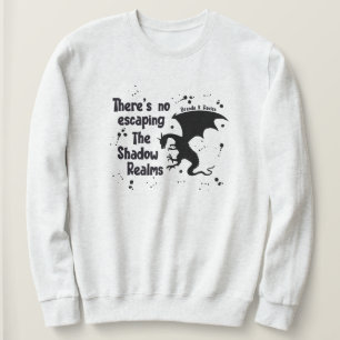There’s No Escaping Brenda K Davies Shadow Realms Sweatshirt