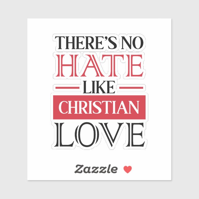 THERE’S NO HATE LIKE CHRISTIAN LOVE, (Sheet)