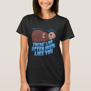 There’s No Otter Like You Mum Funny Gift Long Slee T-Shirt