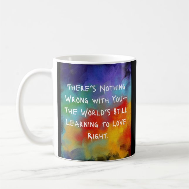 There’s Nothing Wrong With You Mug – Oil Painting  (Left)