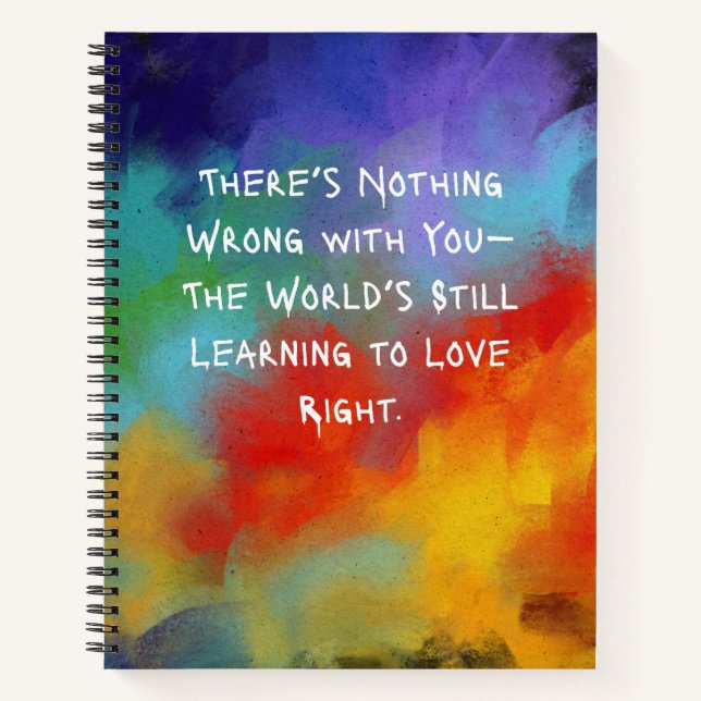 “There’s Nothing Wrong With You” Spiral Notebook  (Front)