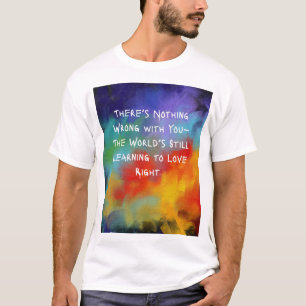 “There’s Nothing Wrong With You” Tee – Oil Canvas