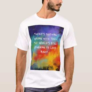 “There’s Nothing Wrong With You” Tee – Oil Canvas