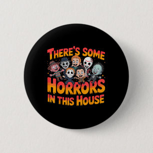 There’s Some Horrors In This House Funny Horror Ch 6 Cm Round Badge