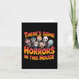There’s Some Horrors In This House Funny Horror Ch Card
