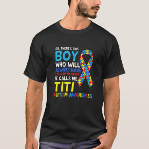 There S This Boy He Calls Me Titi Auntie Autism Aw T-Shirt