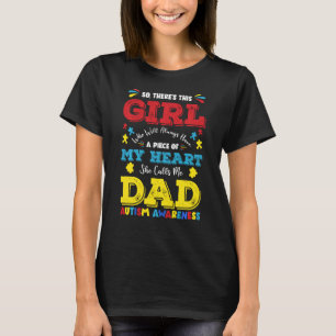 There S This Girl She Calls Me Dad Father Autism A T-Shirt