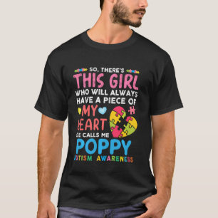 There S This Girl She Calls Me Poppy Autism Awaren T-Shirt