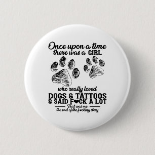 There Was A Girl Who Really Loved Dogs &amp; Tatto 6 Cm Round Badge