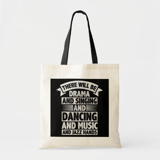 There Will Be Drama And Singing And Dancing And Tote Bag (Front)