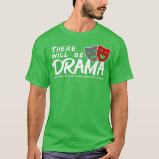 There Will Be Drama Singing Dancing Music Jazz Han T-Shirt