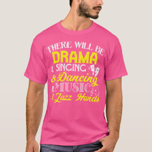 There Will Be Drama Singing Dancing Music Jazz Han T-Shirt