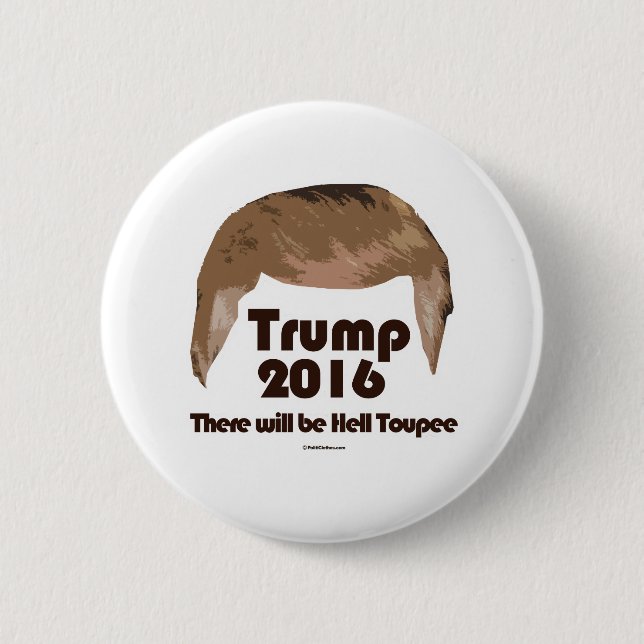 There Will Be Hell Toupee 6 Cm Round Badge (Front)